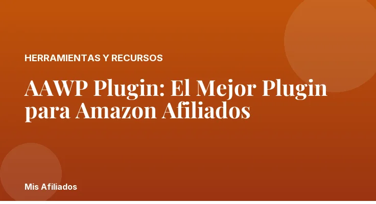 AAWP Plugin: El Mejor Plugin para Amazon Afiliados