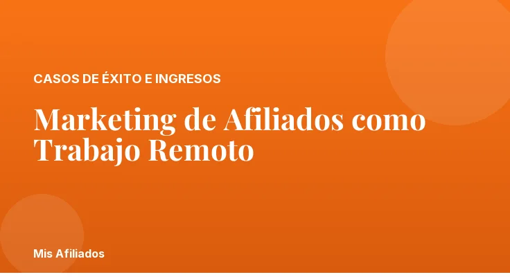 Marketing de Afiliados como Trabajo Remoto