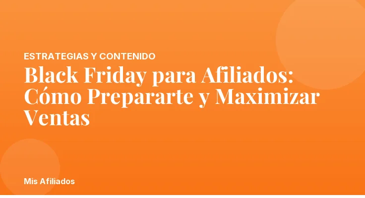 Black Friday para Afiliados: Cómo Prepararte y Maximizar Ventas
