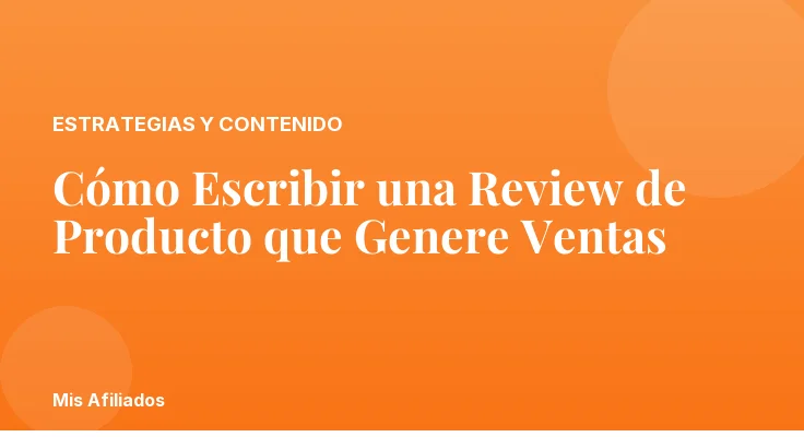 Cómo Escribir una Review de Producto que Genere Ventas