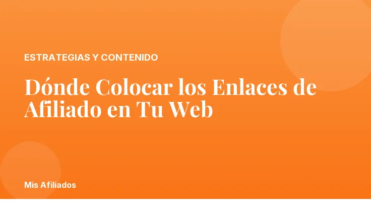 Dónde Colocar los Enlaces de Afiliado en Tu Web