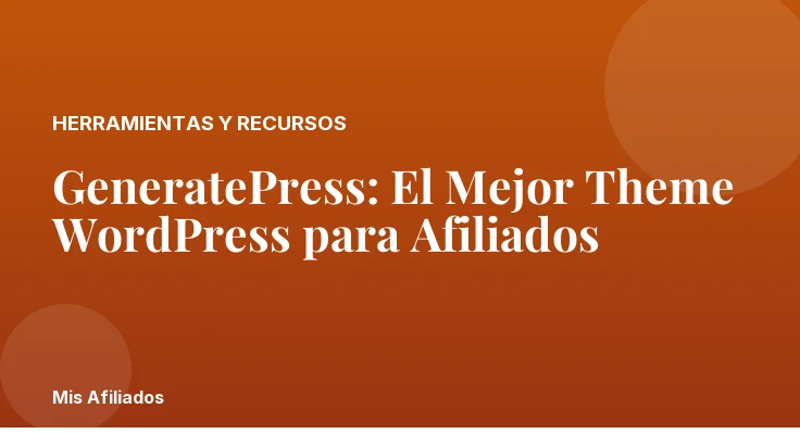 GeneratePress: El Mejor Theme WordPress para Afiliados