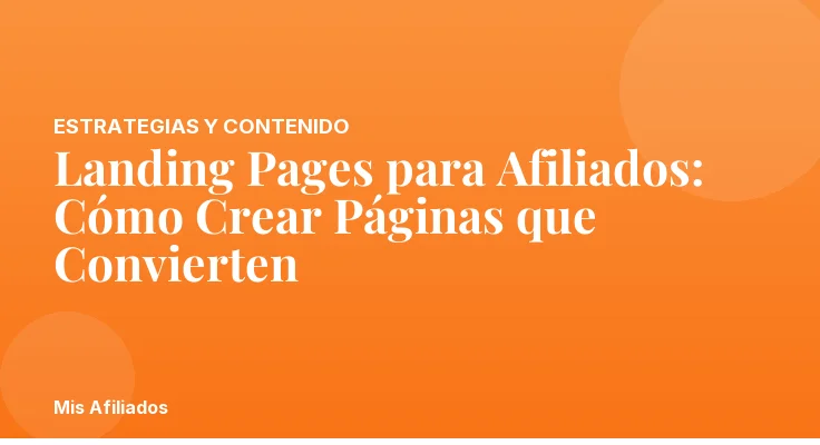 Landing Pages para Afiliados: Cómo Crear Páginas que Convierten