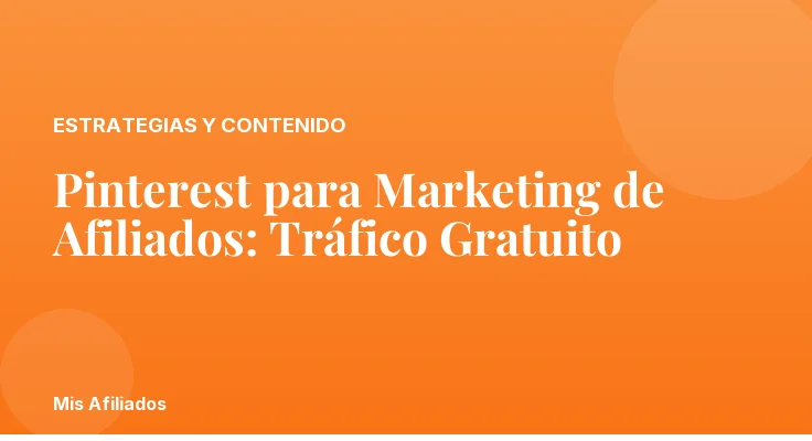Pinterest para Marketing de Afiliados: Tráfico Gratuito