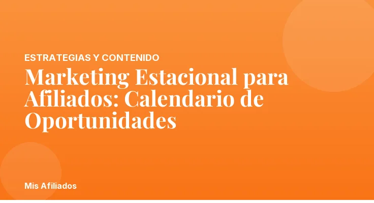 Marketing Estacional para Afiliados: Calendario de Oportunidades