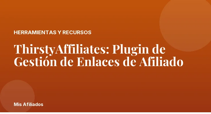ThirstyAffiliates: Plugin de Gestión de Enlaces de Afiliado